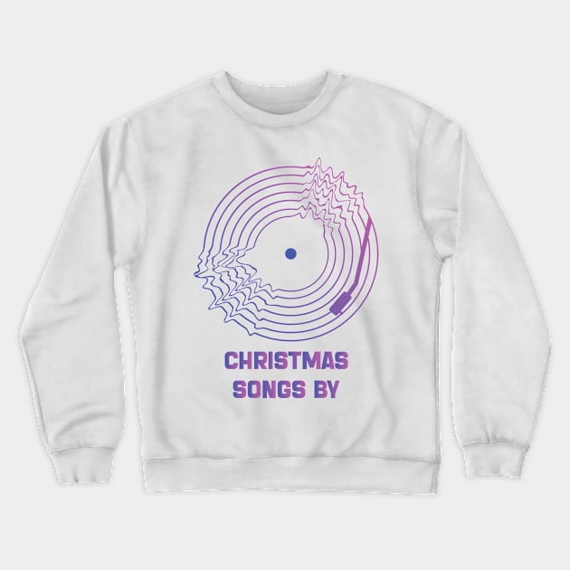 Christmas Songs by Crewneck Sweatshirt by BY TRENDING SYAIF